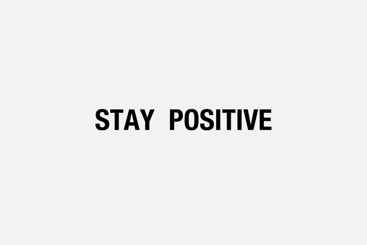 STAY POSITIVE